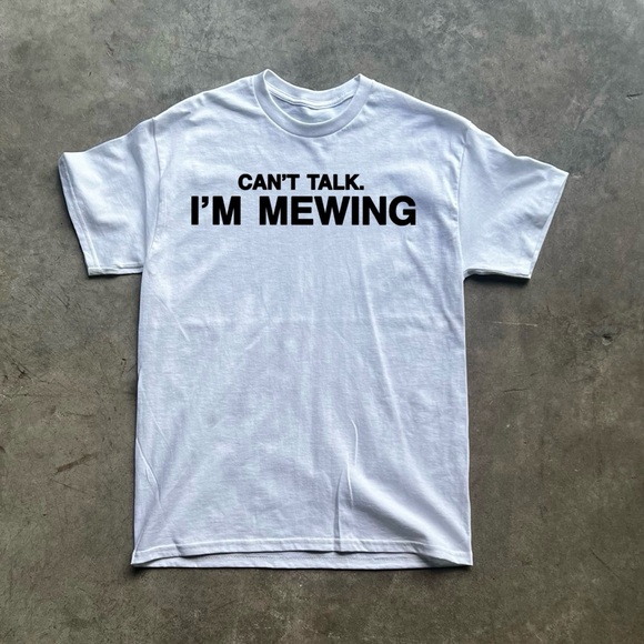 Can’t Talk I’m Mewing Funny Shirt - Picture 1 of 2